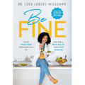 Be FINE: Your Drug Free Prescription to Age Well, Beat Bulge, and Stop Disease