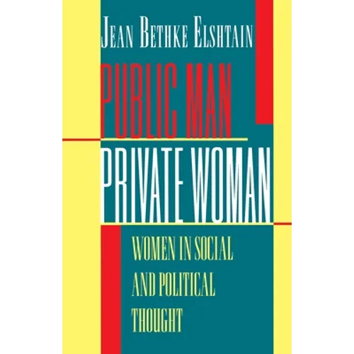 Public Man, Private Woman: Women in Social and Political Thought - Second Edition