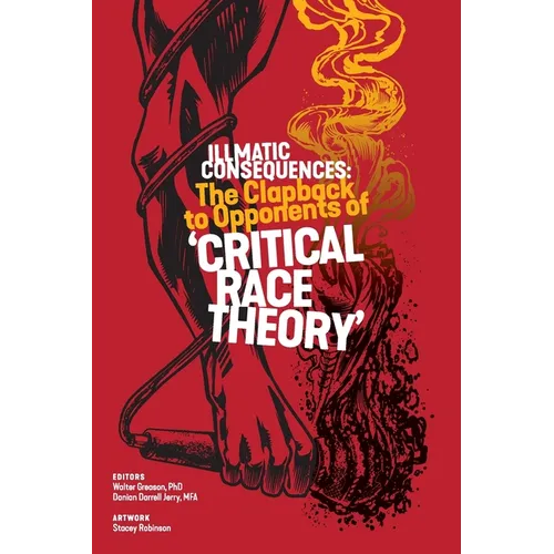 Illmatic Consequences: The Clapback to Opponents of 'Critical Race Theory' - Paperback