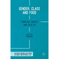 Gender, Class and Food: Families, Bodies and Health