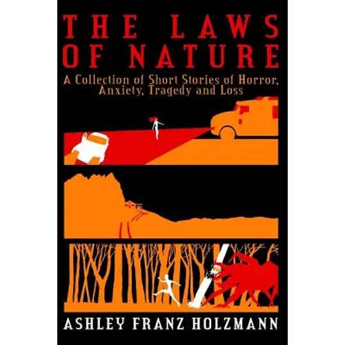 The Laws of Nature: A Collection of Short Stories of Horror, Anxiety, Tragedy and Loss