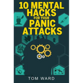10 Mental Hacks For Your Panic Attacks