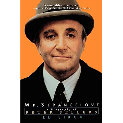 Mr. Strangelove: A Biography of Peter Sellers - Hardcover