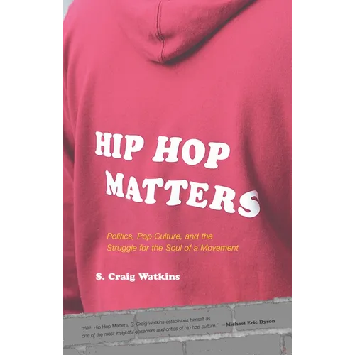 Hip Hop Matters: Politics, Pop Culture, and the Struggle for the Soul of a Movement - Paperback