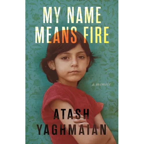 My Name Means Fire: A Memoir - Hardcover