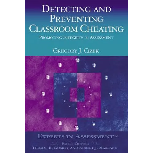 Detecting and Preventing Classroom Cheating: Promoting Integrity in Assessment - Paperback