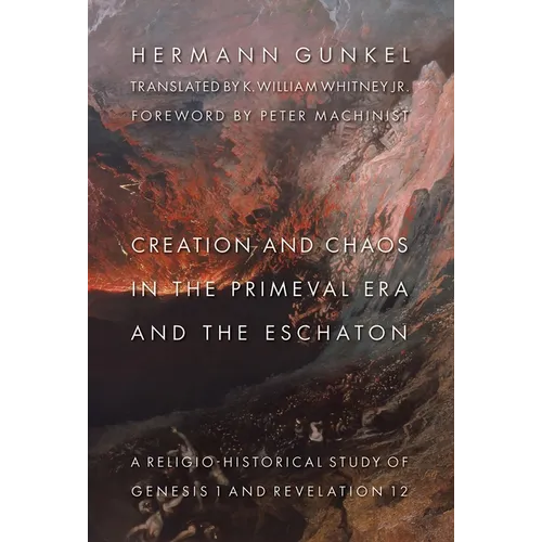 Creation and Chaos in the Primeval Era and the Eschaton: A Religio-Historical Study of Genesis 1 and Revelation 12 - Paperback