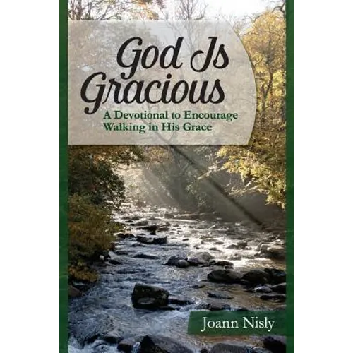 God Is Gracious: A Devotional To Encourage Walking In His Grace - Paperback