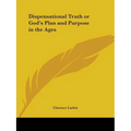 Dispensational Truth or God's Plan and Purpose in the Ages