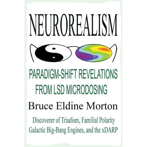 Neurorealism: Paradigm-Shift Revelations from LSD Microdosing - Paperback