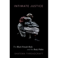 Intimate Justice: The Black Female Body and the Body Politic