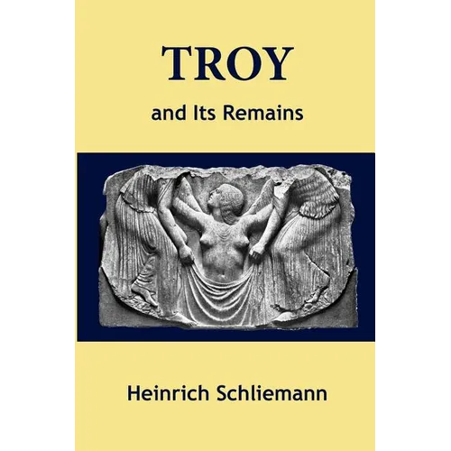 Troy and Its Remains - Paperback