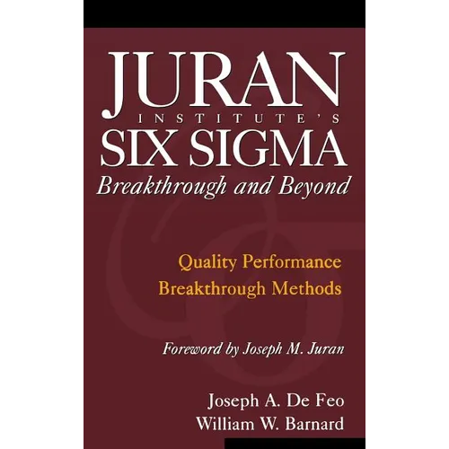 Juran Institute's Six SIGMA Breakthrough and Beyond: Quality Performance Breakthrough Methods - Hardcover