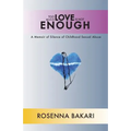 Too Much Love Is Not Enough: A Memoir of Silence of Childhood Sexual Abuse