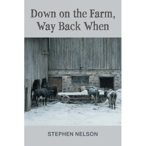 Down on the Farm, Way Back When - Paperback