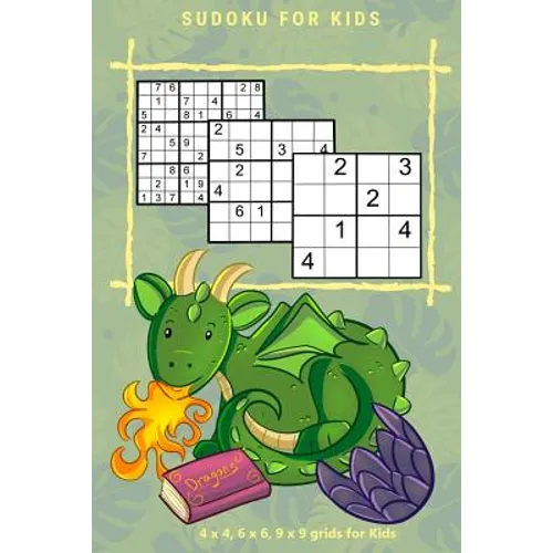 SUDOKU FOR KIDS Vol.1: 4 x 4, 6 x 6, 9 x 9 grids for Kids - Paperback