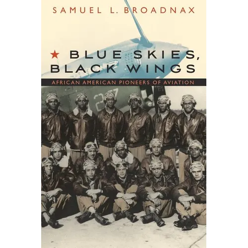 Blue Skies, Black Wings: African American Pioneers of Aviation - Paperback