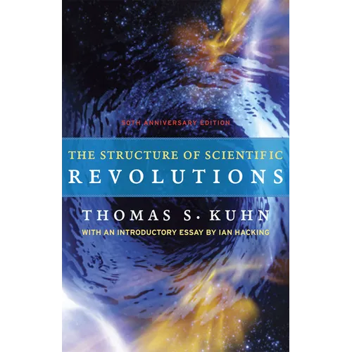 The Structure of Scientific Revolutions: 50th Anniversary Edition