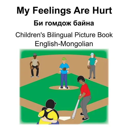 English-Mongolian My Feelings Are Hurt/Би гомдож байна Children's Biling - Paperback