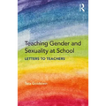 Teaching Gender and Sexuality at School: Letters to Teachers