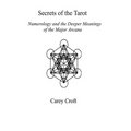 Secrets of the Tarot: Numerology and the Deeper Meanings of the Major Arcana