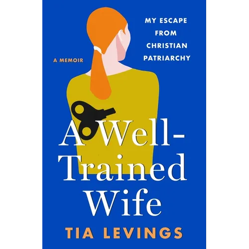 A Well-Trained Wife: My Escape from Christian Patriarchy - Hardcover