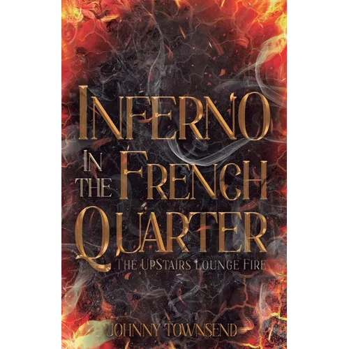 Inferno in the French Quarter: The UpStairs Lounge Fire - Paperback