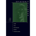Epistemic Cultures: How the Sciences Make Knowledge