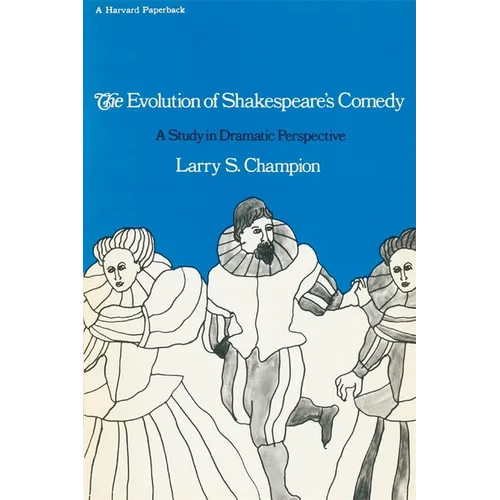The Evolution of Shakespeare's Comedy: A Study in Dramatic Perspective