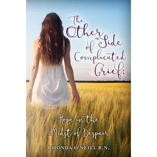 The Other Side of Complicated Grief: Hope in the Midst of Despair - Paperback
