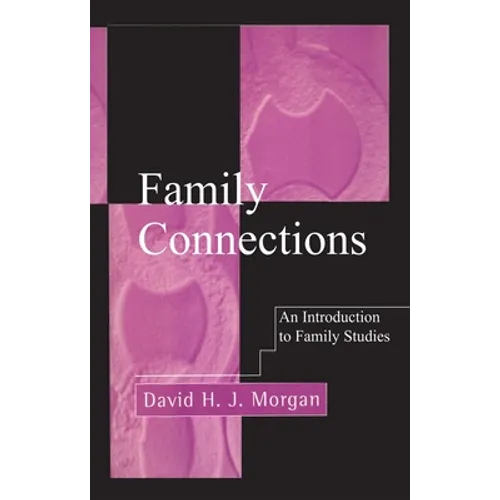 Family Connections: An Introduction to Family Studies - Hardcover
