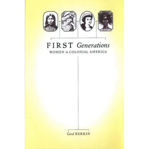First Generations: Women in Colonial America - Paperback
