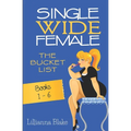Single Wide Female: The Bucket List - Books 1-6