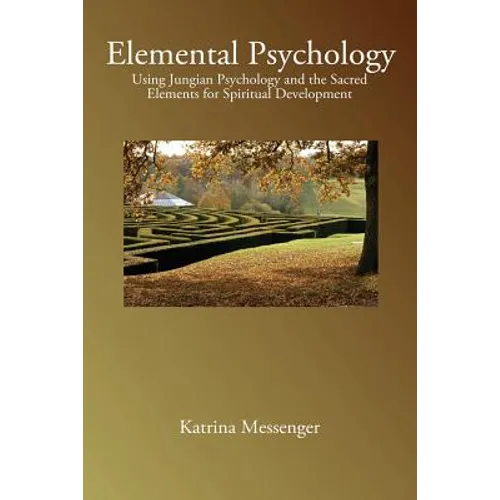 Elemental Psychology: Using Jungian Psychology and the Sacred Elements for Spiritual Development - Paperback