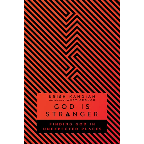 God Is Stranger: Finding God in Unexpected Places