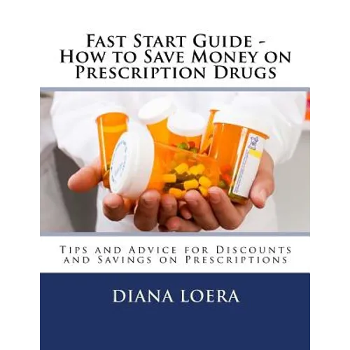 Fast Start Guide - How to Save Money on Prescription Drugs - Paperback