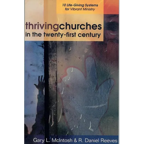 Thriving Churches in the Twenty-First Century: 10 Life-Giving Systems for Vibrant Ministry - Paperback
