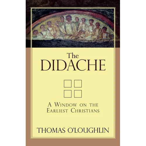 The Didache: A Window on the Earliest Christians - Paperback