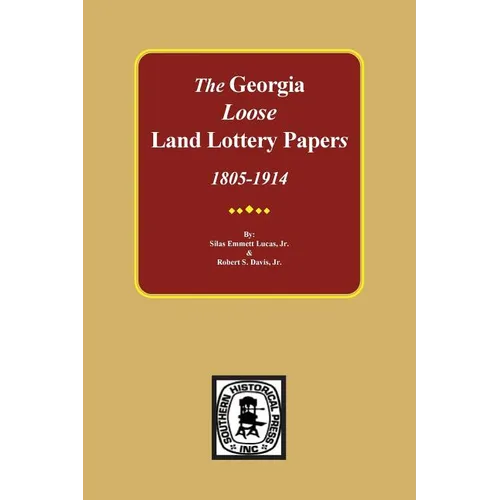 The LOOSE Land Lottery Papers of Georgia, 1805-1914 - Paperback