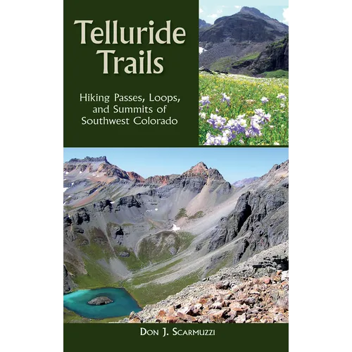 Telluride Trails: Hiking Passes, Loops, and Summits of Southwest Colorado - Paperback