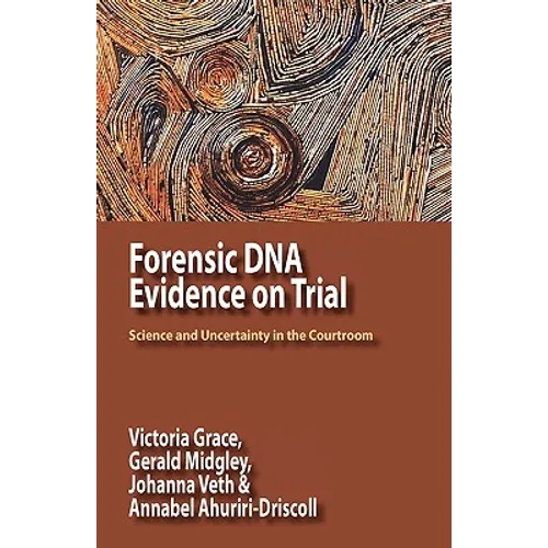 Forensic DNA Evidence on Trial: Science and Uncertainty in the Courtroom