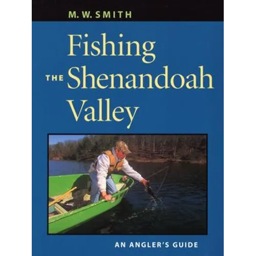 Fishing the Shenandoah Valley: An Angler's Guide - Paperback