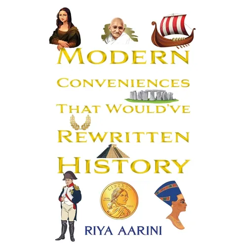 Modern Conveniences That Would've Rewritten History - Paperback