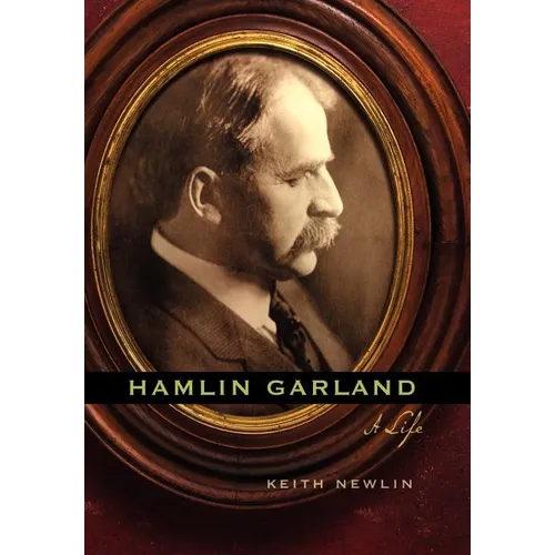 Hamlin Garland: A Life - Hardcover