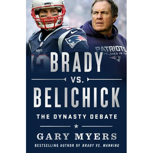 Brady vs. Belichick: The Dynasty Debate - Hardcover