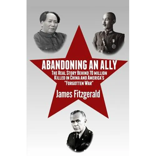 Abandoning an Ally: The Real Story Behind 70 Million Killed in China and America's 