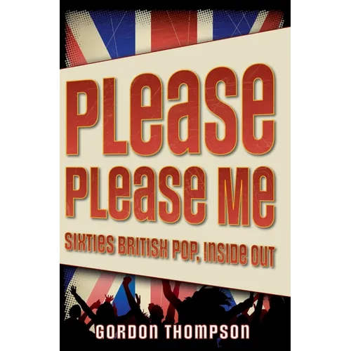 Please Please Me: Sixties British Pop, Inside Out - Paperback