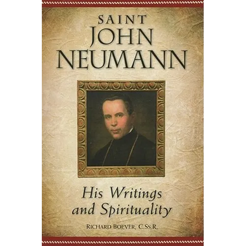 Saint John Neumann: His Writings and Spirituality - Paperback