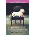 For the Love of Animals: The Rise of the Animal Protection Movement