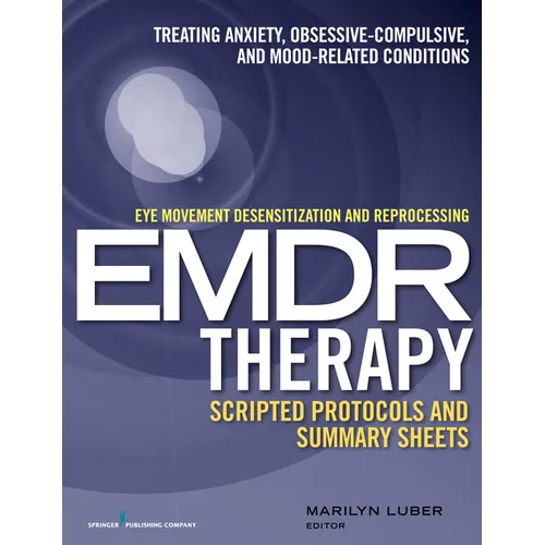 Eye Movement Desensitization and Reprocessing (EMDR)Therapy Scripted Protocols and Summary Sheets: Treating Anxiety, Obsessive-Compulsive, and Mood-Re - Paperback